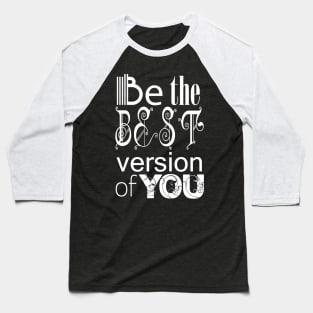 Be the Best Version of You Baseball T-Shirt